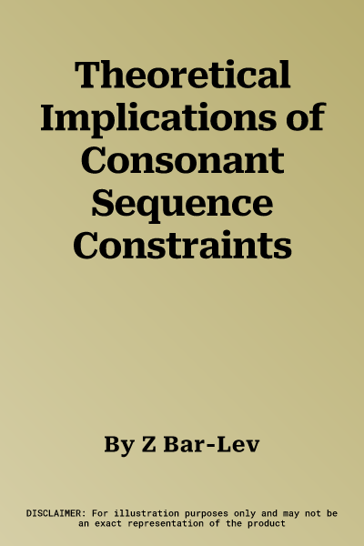 Theoretical Implications of Consonant Sequence Constraints