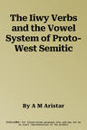 The Iiwy Verbs and the Vowel System of Proto-West Semitic