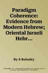 Paradigm Coherence: Evidence from Modern Hebrew; Oriental Israeli Hebrew: A Study in Phonetics