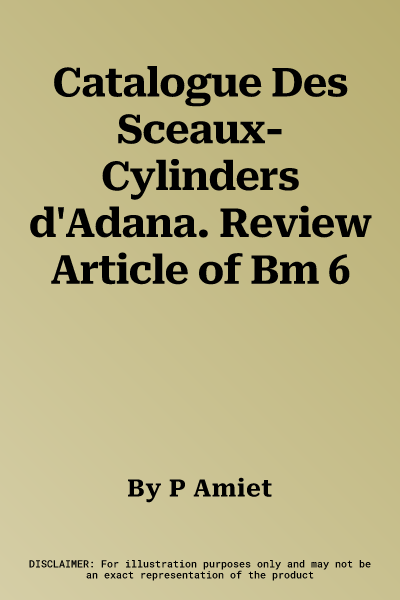 Catalogue Des Sceaux-Cylinders d'Adana. Review Article of Bm 6