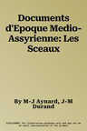 Documents d'Epoque Medio-Assyrienne: Les Sceaux