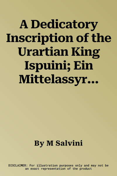 A Dedicatory Inscription of the Urartian King Ispuini; Ein Mittelassyrischer Ba'iru