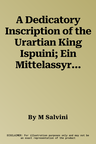 A Dedicatory Inscription of the Urartian King Ispuini; Ein Mittelassyrischer Ba'iru