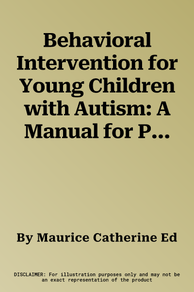 Behavioral Intervention for Young Children with Autism: A Manual for Parents and Professionals