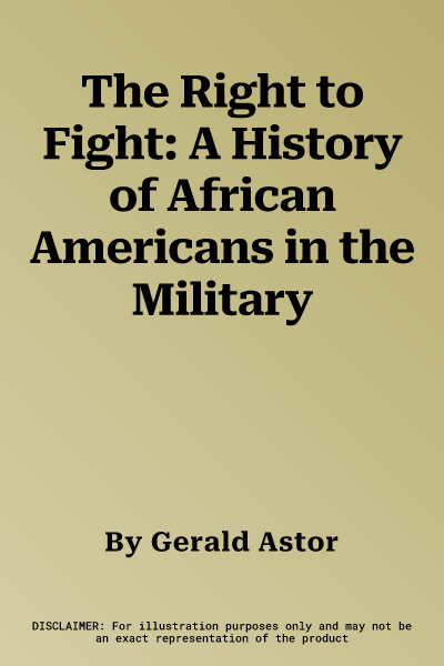 The Right to Fight: A History of African Americans in the Military