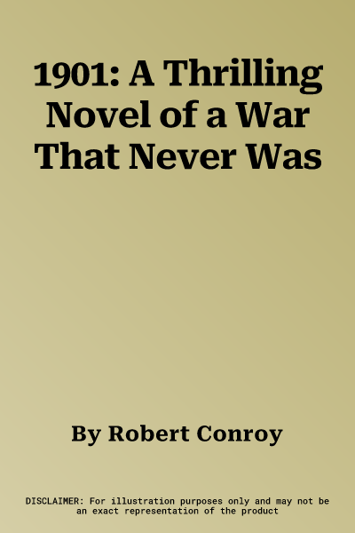 1901: A Thrilling Novel of a War That Never Was