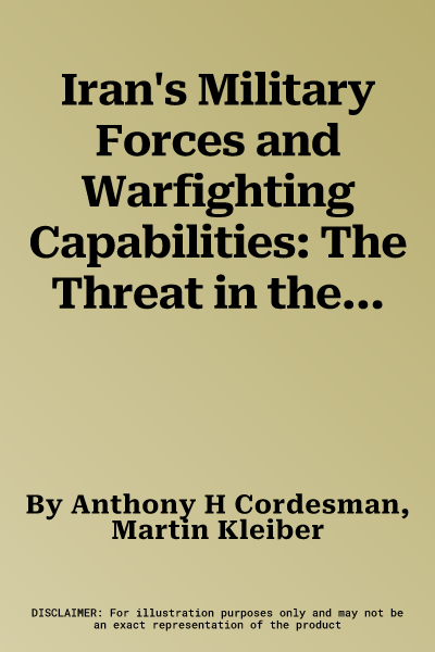 Iran's Military Forces and Warfighting Capabilities: The Threat in the Northern Gulf