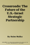 Crossroads: The Future of the U.S.-Israel Strategic Partnership