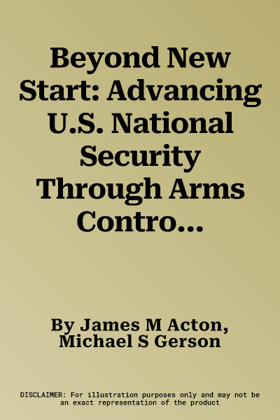 Beyond New Start: Advancing U.S. National Security Through Arms Control with Russia