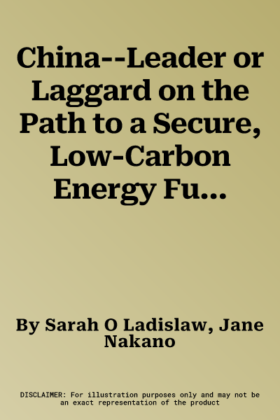 China--Leader or Laggard on the Path to a Secure, Low-Carbon Energy Future