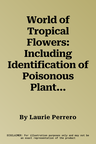 World of Tropical Flowers: Including Identification of Poisonous Plants