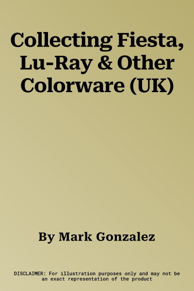 Collecting Fiesta, Lu-Ray & Other Colorware (UK)