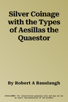 Silver Coinage with the Types of Aesillas the Quaestor