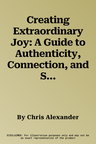 Creating Extraordinary Joy: A Guide to Authenticity, Connection, and Self-Transformation