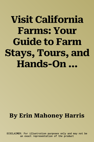 Visit California Farms: Your Guide to Farm Stays, Tours, and Hands-On Workshops