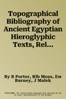 Topographical Bibliography of Ancient Egyptian Hieroglyphic Texts, Reliefs and Paintings. Volume III: Memphis. Part II: Saqqara to Dahshur (Revised an