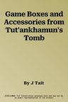 Game Boxes and Accessories from Tut'ankhamun's Tomb