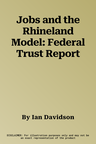 Jobs and the Rhineland Model: Federal Trust Report