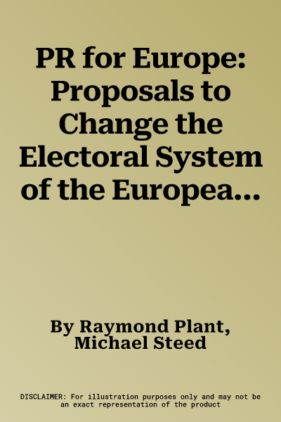 PR for Europe: Proposals to Change the Electoral System of the European Parliament