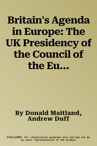 Britain's Agenda in Europe: The UK Presidency of the Council of the European Union, January to June 1998