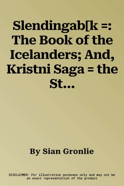 Slendingab[k =: The Book of the Icelanders; And, Kristni Saga = the Story of the Conversion