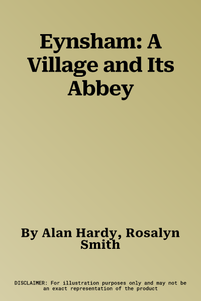 Eynsham: A Village and Its Abbey