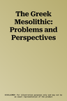 The Greek Mesolithic: Problems and Perspectives