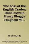 The Loss of the English Trader: Rnli Coxwain Henry Blogg's Toughest Mission