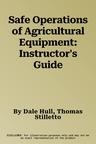 Safe Operations of Agricultural Equipment: Instructor's Guide