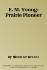 E. M. Young: Prairie Pioneer