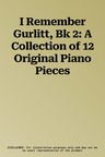 I Remember Gurlitt, Bk 2: A Collection of 12 Original Piano Pieces