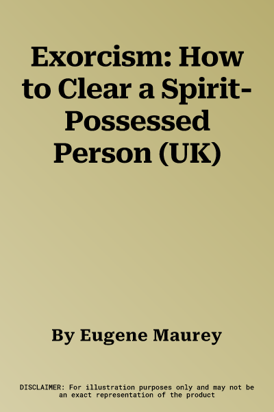 Exorcism: How to Clear a Spirit-Possessed Person (UK)