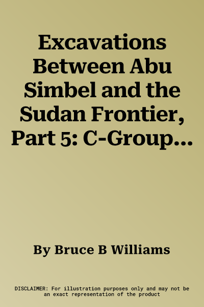 Excavations Between Abu Simbel and the Sudan Frontier, Part 5: C-Group, Pan Grave, and Kerma Remains at Adindan Cemeteries T, K, U, and J