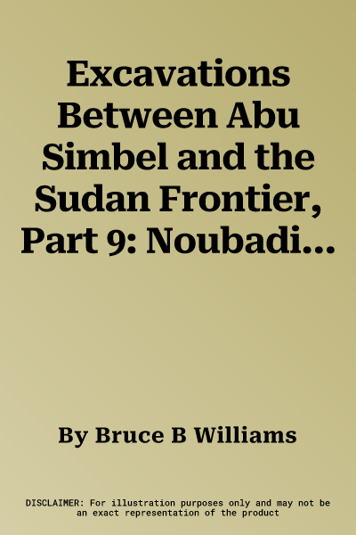 Excavations Between Abu Simbel and the Sudan Frontier, Part 9: Noubadian X-Group Remains from Royal Complexes in Cemeteries Q and 219 and Private Ceme