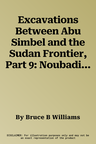 Excavations Between Abu Simbel and the Sudan Frontier, Part 9: Noubadian X-Group Remains from Royal Complexes in Cemeteries Q and 219 and Private Ceme