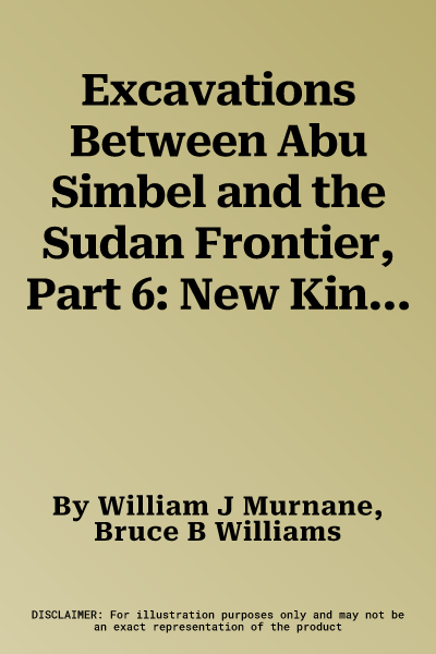 Excavations Between Abu Simbel and the Sudan Frontier, Part 6: New Kingdom Remains from Cemeteries R, V, S, and W at Qustul and Cemetery K at Adindan