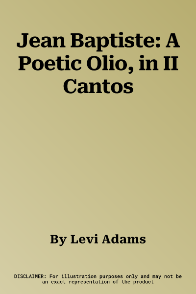 Jean Baptiste: A Poetic Olio, in II Cantos