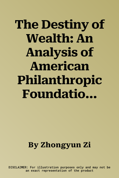 The Destiny of Wealth: An Analysis of American Philanthropic Foundations from a Chinese Perspective (American)