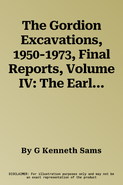 The Gordion Excavations, 1950-1973, Final Reports, Volume IV: The Early Phrygian Pottery