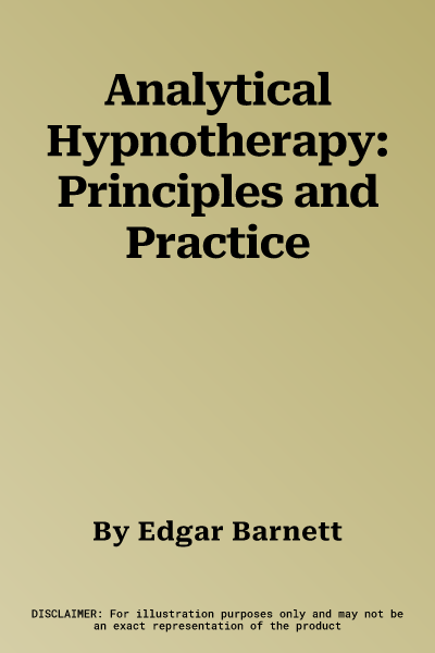 Analytical Hypnotherapy: Principles and Practice