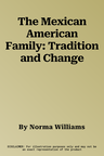 The Mexican American Family: Tradition and Change