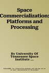 Space Commercialization: Platforms and Processing