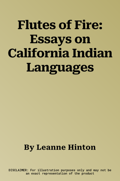 Flutes of Fire: Essays on California Indian Languages