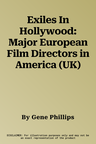 Exiles In Hollywood: Major European Film Directors in America (UK)