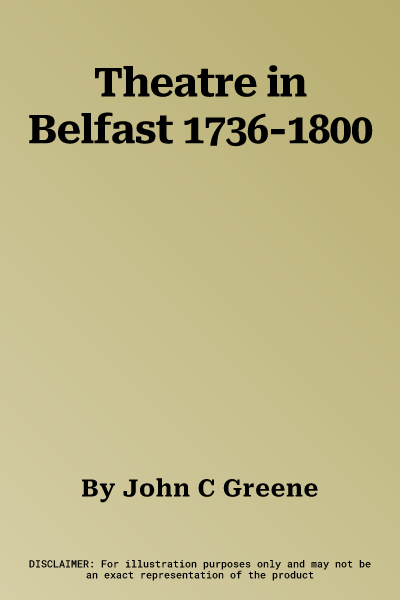 Theatre in Belfast 1736-1800