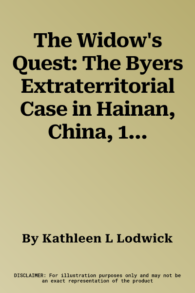 The Widow's Quest: The Byers Extraterritorial Case in Hainan, China, 1924-1925