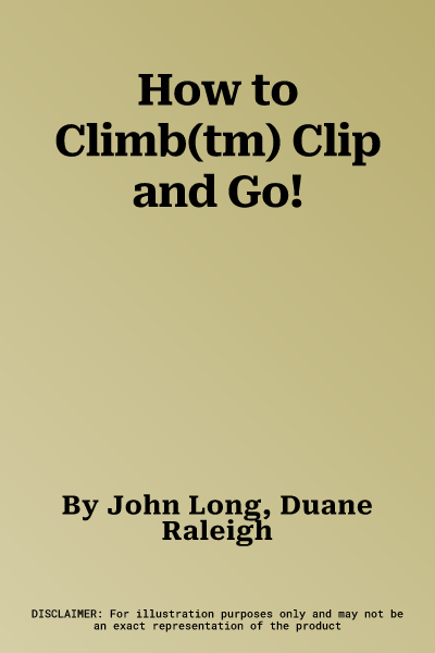 How to Climb(tm) Clip and Go!