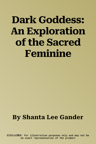 Dark Goddess: An Exploration of the Sacred Feminine