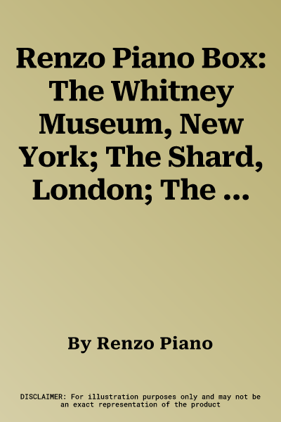 Renzo Piano Box: The Whitney Museum, New York; The Shard, London; The Stravos Niarchos Foundation, Athens