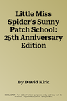 Little Miss Spider's Sunny Patch School: 25th Anniversary Edition